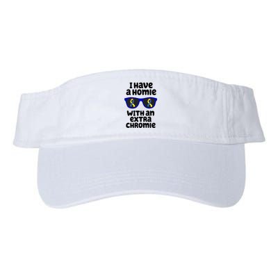 I Have A Homie With An Extra Chromie Down Syndrome Visor