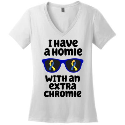 I Have A Homie With An Extra Chromie Down Syndrome Women's V-Neck T-Shirt