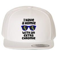 I Have A Homie With An Extra Chromie Down Syndrome Wool Snapback Cap