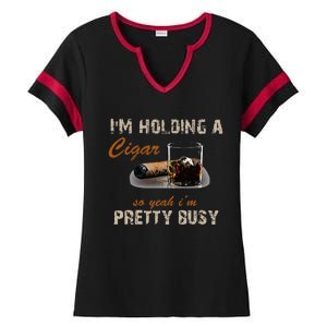 IM Holding A Cigar So Yeah IM Pretty Busy Cigar Ladies Halftime Notch Neck Tee