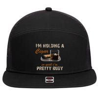 IM Holding A Cigar So Yeah IM Pretty Busy Cigar 7 Panel Mesh Trucker Snapback Hat
