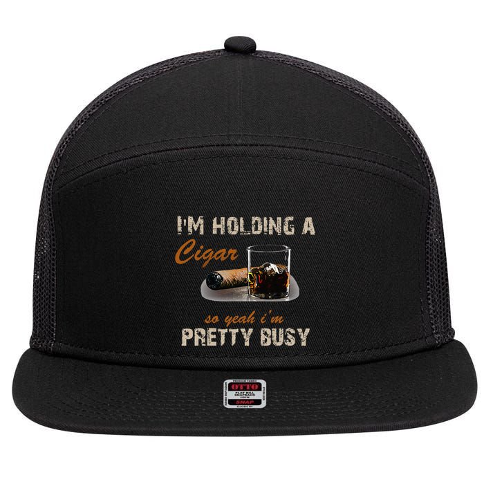 IM Holding A Cigar So Yeah IM Pretty Busy Cigar 7 Panel Mesh Trucker Snapback Hat