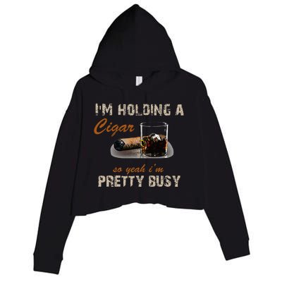 IM Holding A Cigar So Yeah IM Pretty Busy Cigar Crop Fleece Hoodie