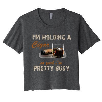 IM Holding A Cigar So Yeah IM Pretty Busy Cigar Women's Crop Top Tee