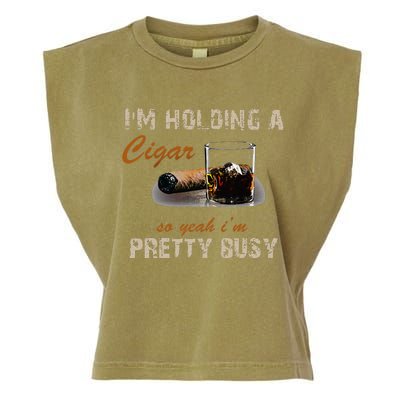 IM Holding A Cigar So Yeah IM Pretty Busy Cigar Garment-Dyed Women's Muscle Tee