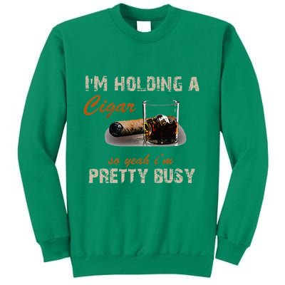 IM Holding A Cigar So Yeah IM Pretty Busy Cigar Sweatshirt