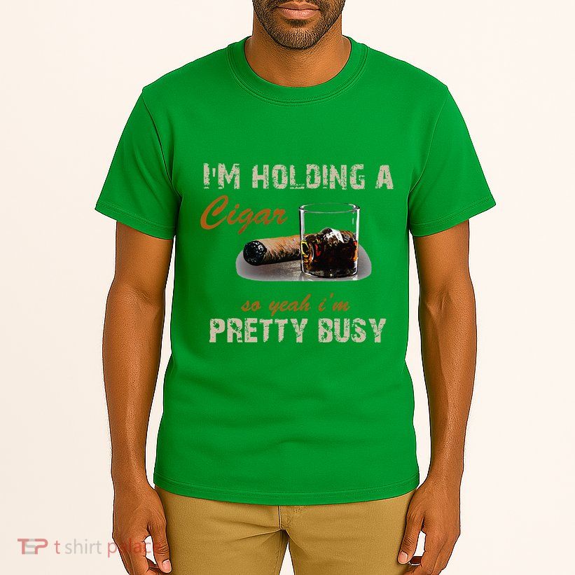 IM Holding A Cigar So Yeah IM Pretty Busy Cigar Tall T-Shirt