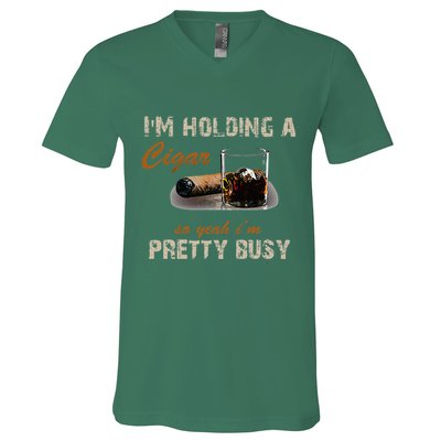 IM Holding A Cigar So Yeah IM Pretty Busy Cigar V-Neck T-Shirt