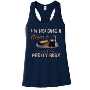 IM Holding A Cigar So Yeah IM Pretty Busy Cigar Women's Racerback Tank