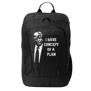 I Have A Concept Of A Plan City Backpack