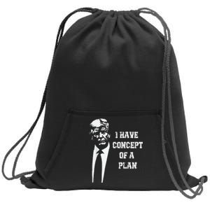 I Have A Concept Of A Plan Sweatshirt Cinch Pack Bag