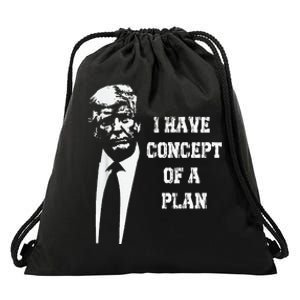 I Have A Concept Of A Plan Drawstring Bag