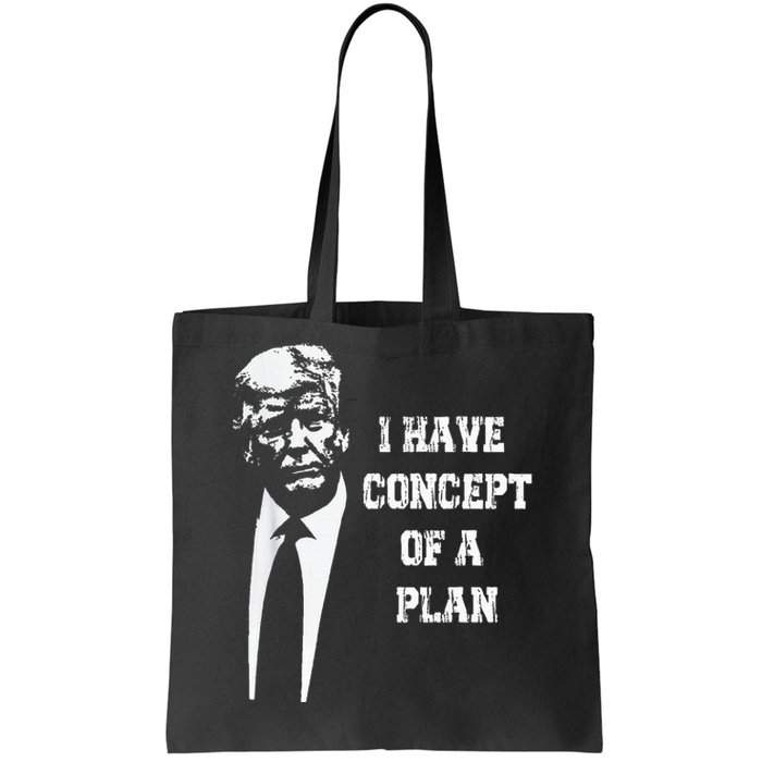 I Have A Concept Of A Plan Tote Bag