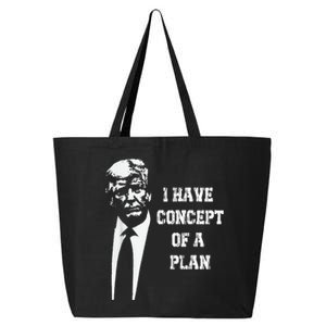 I Have A Concept Of A Plan 25L Jumbo Tote