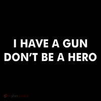 I Have a Gun Don’t Be a Hero Mousepad