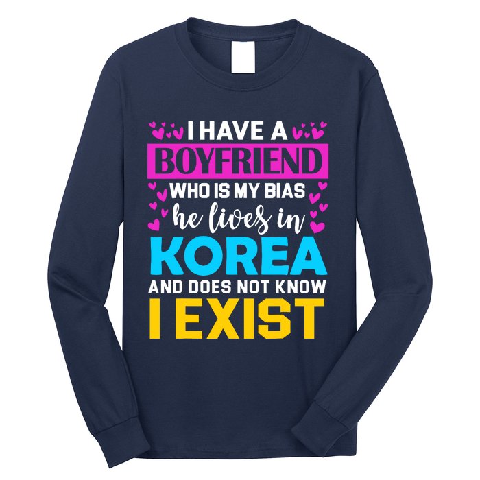 I Have A Boyfriend Who Is My Bias Kpop Lover Kdrama Korean Long Sleeve Shirt