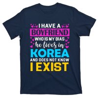 I Have A Boyfriend Who Is My Bias Kpop Lover Kdrama Korean T-Shirt