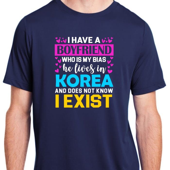 I Have A Boyfriend Who Is My Bias Kpop Lover Kdrama Korean Adult ChromaSoft Performance T-Shirt