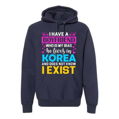 I Have A Boyfriend Who Is My Bias Kpop Lover Kdrama Korean Premium Hoodie