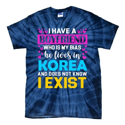 I Have A Boyfriend Who Is My Bias Kpop Lover Kdrama Korean Tie-Dye T-Shirt