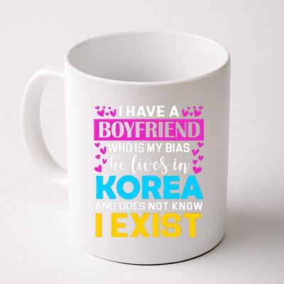 I Have A Boyfriend Who Is My Bias Kpop Lover Kdrama Korean Coffee Mug