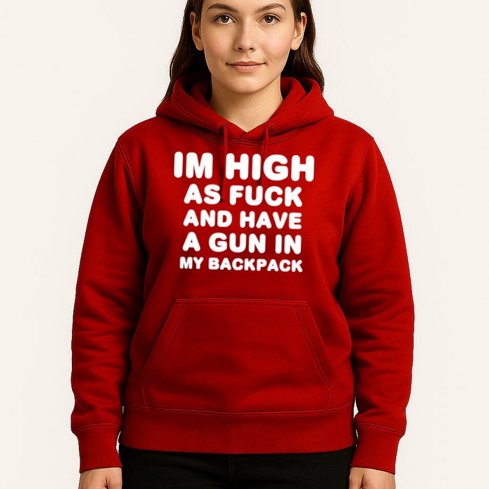 Im High As Fuck And Have A Gun In My Backpack Hoodie
