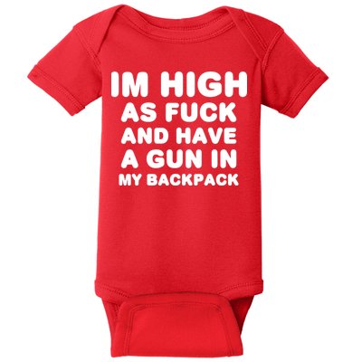 Im High As Fuck And Have A Gun In My Backpack Baby Bodysuit