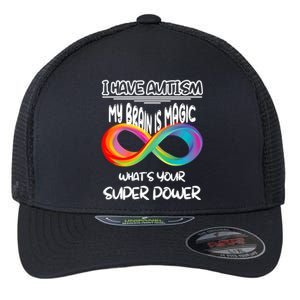 I Have Autism My BrainS Magic Whats Your Super Power Autism Gift Flexfit Unipanel Trucker Cap