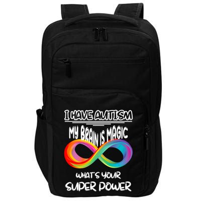 I Have Autism My BrainS Magic Whats Your Super Power Autism Gift Impact Tech Backpack