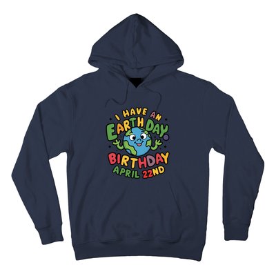 I Have An Earth Day Birthday April 22nd Hoodie