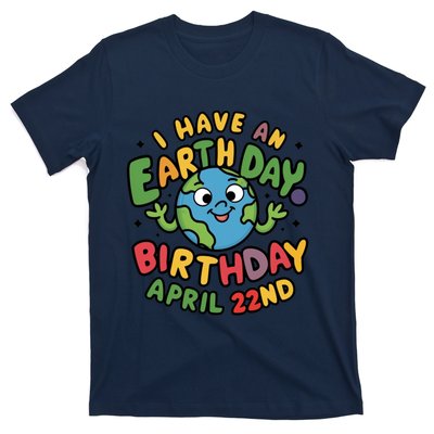 I Have An Earth Day Birthday April 22nd T-Shirt