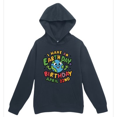 I Have An Earth Day Birthday April 22nd Urban Pullover Hoodie