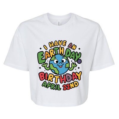 I Have An Earth Day Birthday April 22nd Bella+Canvas Jersey Crop Tee