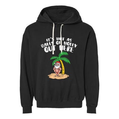 Its Hot As Balls Of Holly Santa Palm Tree Christmas In July Tank Top Garment-Dyed Fleece Hoodie