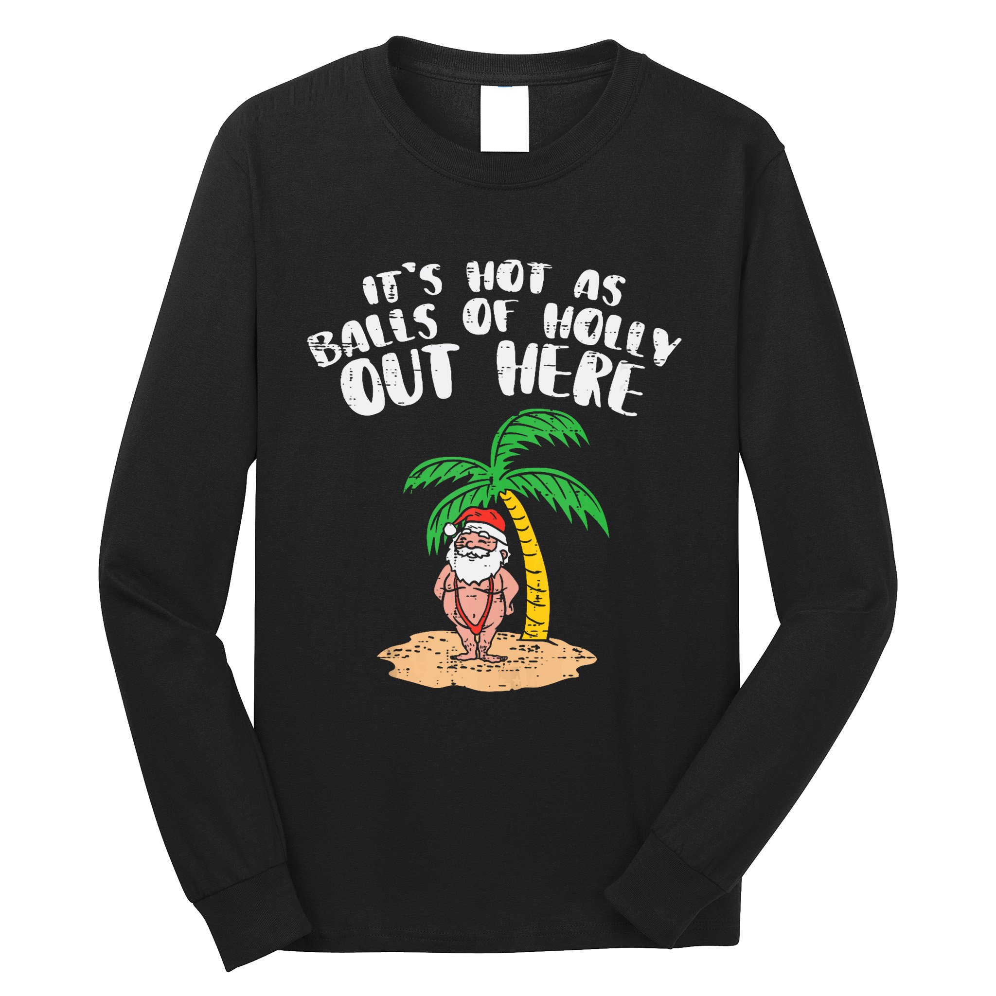 Its Hot As Balls Of Holly Santa Palm Tree Christmas In July Tank Top Long Sleeve Shirt