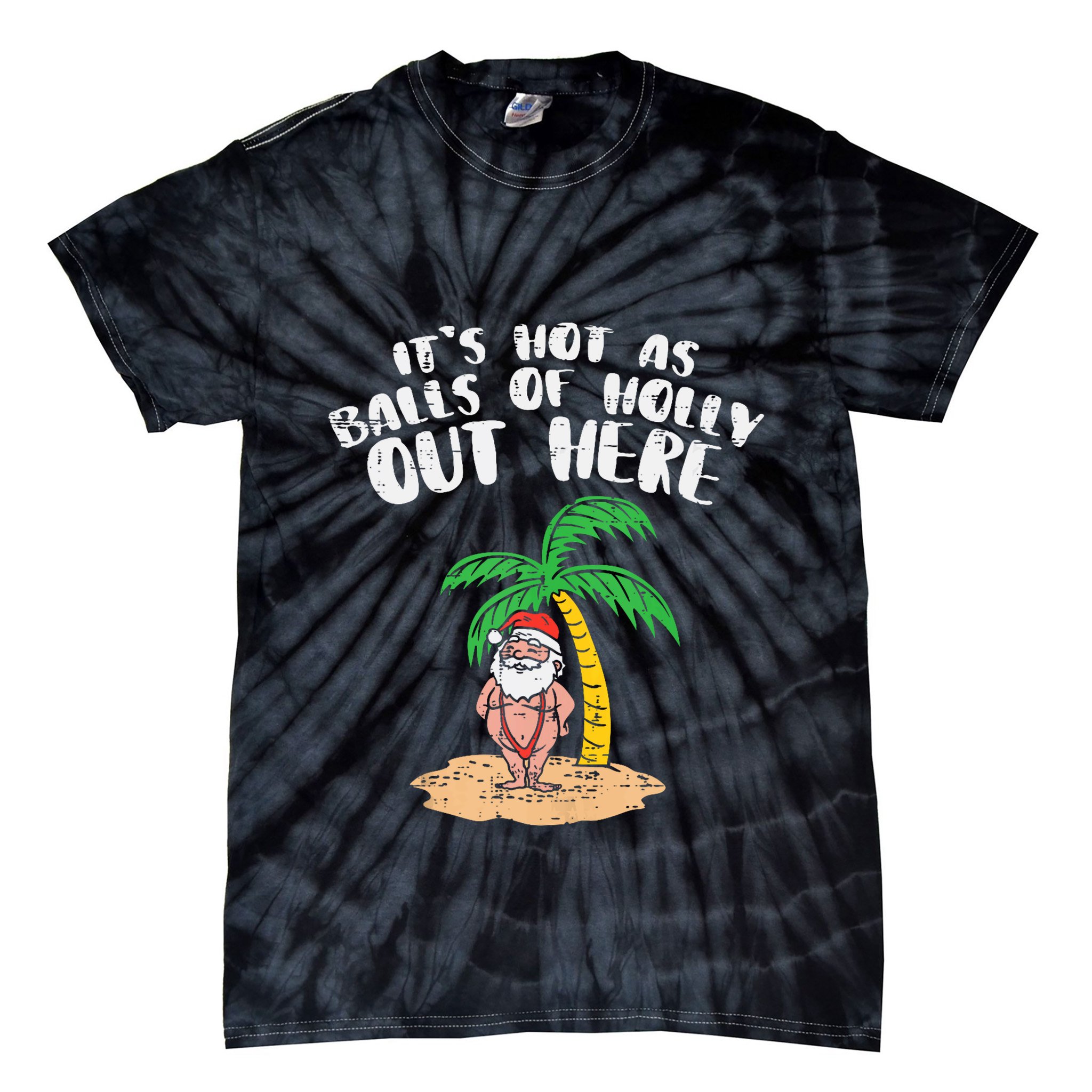 Its Hot As Balls Of Holly Santa Palm Tree Christmas In July Tank Top Tie-Dye T-Shirt