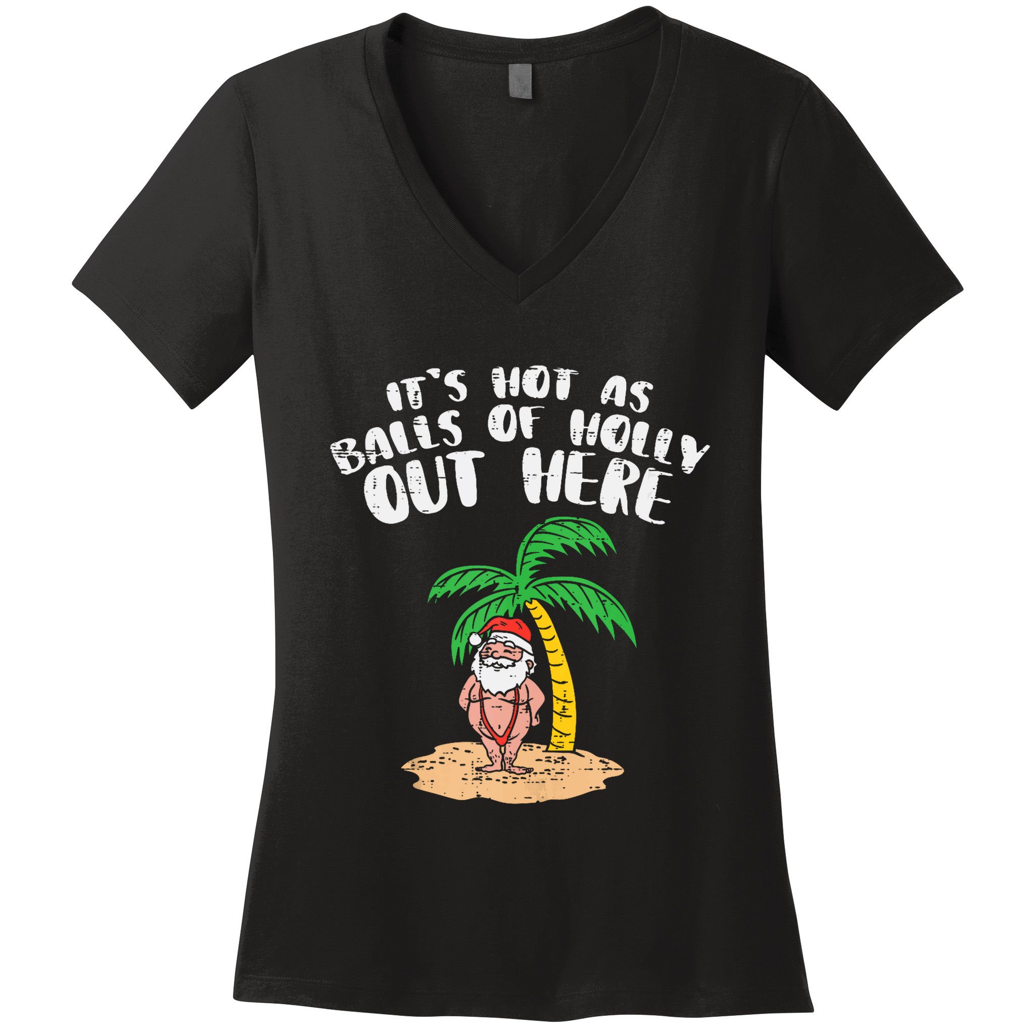 Its Hot As Balls Of Holly Santa Palm Tree Christmas In July Tank Top Women's V-Neck T-Shirt