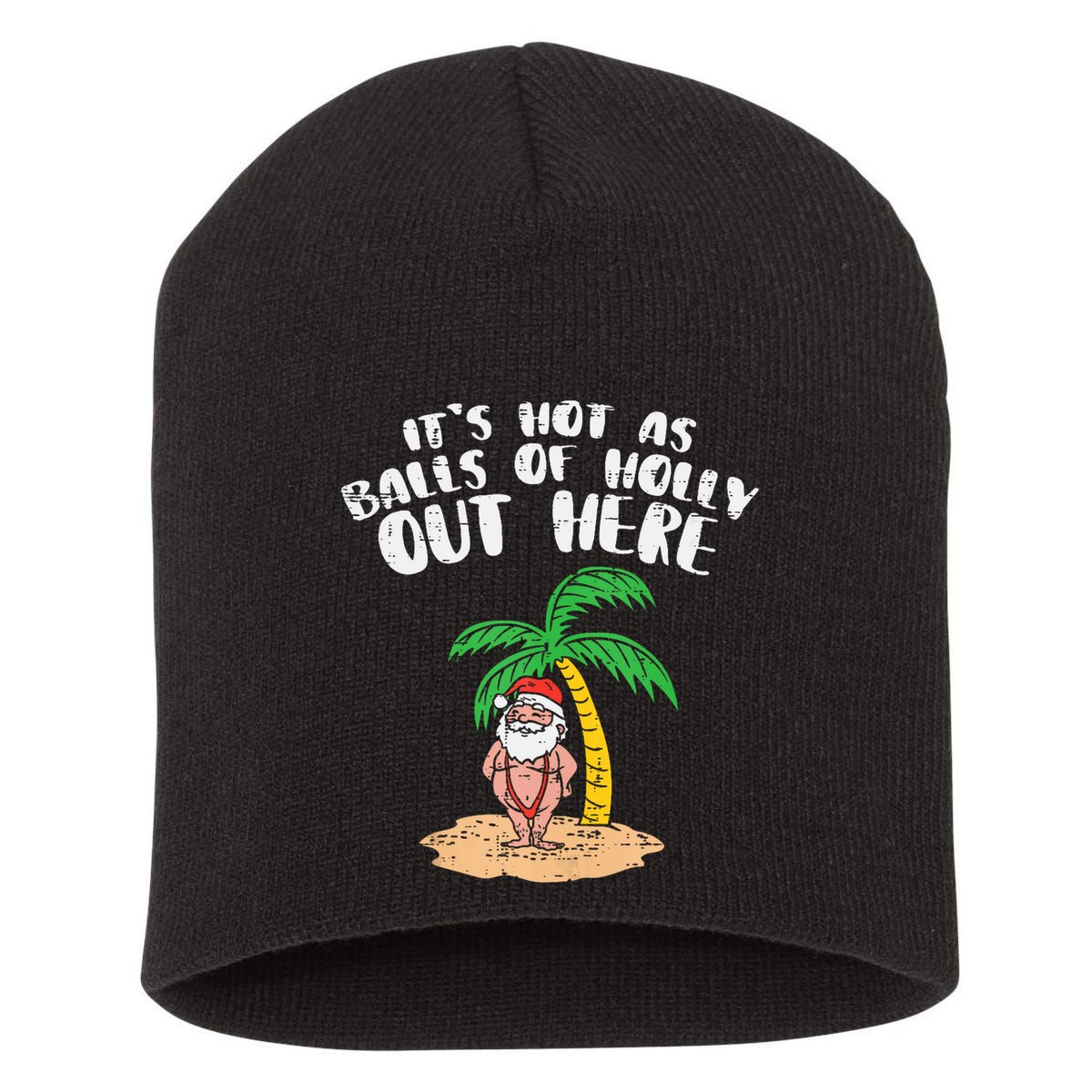 Its Hot As Balls Of Holly Santa Palm Tree Christmas In July Tank Top Short Acrylic Beanie