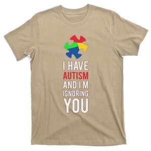 I Have Autism And I'm Ignoring You Awareness T-Shirt