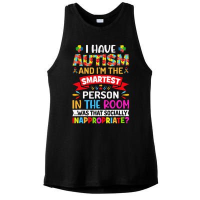 I Have Autism And I'm The Smartest Person Autism Warriors Ladies PosiCharge Tri-Blend Wicking Tank