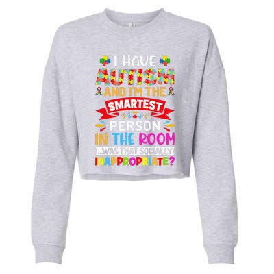 I Have Autism And I'm The Smartest Person Autism Warriors Cropped Pullover Crew