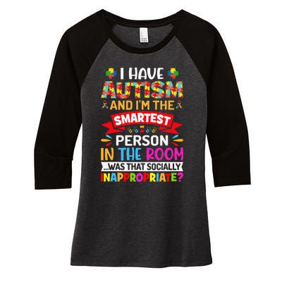 I Have Autism And I'm The Smartest Person Autism Warriors Women's Tri-Blend 3/4-Sleeve Raglan Shirt