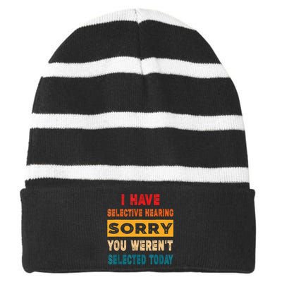 I Have A Selective Hearing Sorry You Werent Selected Today Striped Beanie with Solid Band