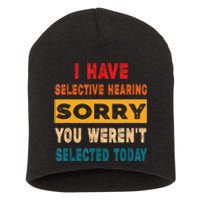 I Have A Selective Hearing Sorry You Werent Selected Today Short Acrylic Beanie