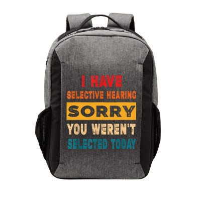 I Have A Selective Hearing Sorry You Werent Selected Today Vector Backpack