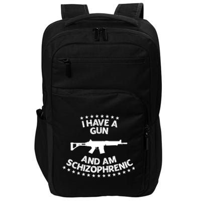 I Have A Gun And Am Schizophrenic Shirt Gun Lovers Impact Tech Backpack