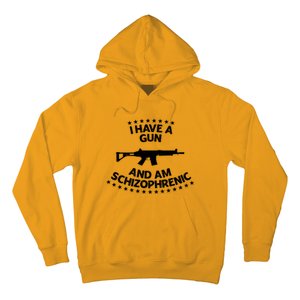 I Have A Gun And Am Schizophrenic Shirt Gun Lovers Hoodie