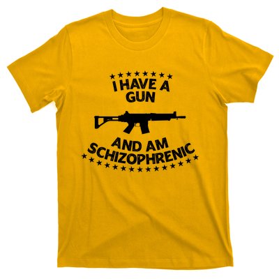 I Have A Gun And Am Schizophrenic Shirt Gun Lovers T-Shirt