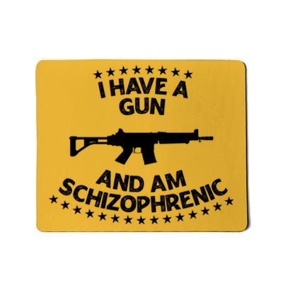 I Have A Gun And Am Schizophrenic Shirt Gun Lovers Mousepad