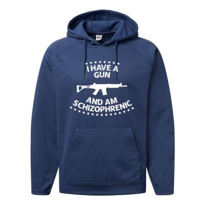 I Have A Gun And Am Schizophrenic Shirt Gun Lovers Performance Fleece Hoodie